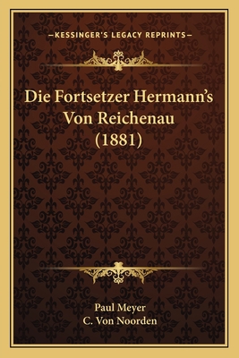 Die Fortsetzer Hermann's Von Reichenau (1881) [German] 1167400437 Book Cover