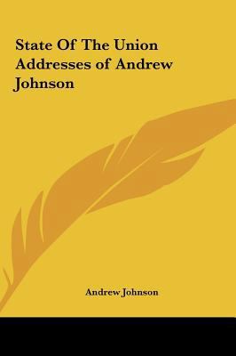 State of the Union Addresses of Andrew Johnson 1161454187 Book Cover