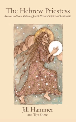 The Hebrew Priestess: Ancient and New Visions o... 1953829996 Book Cover