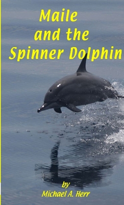 Maile and the Spinner Dolphin 1300149809 Book Cover