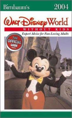 Birnbaum's Walt Disney World Without Kids 2004:... 078685412X Book Cover