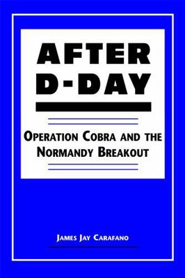 After D-Day: Operation Cobra and the Normandy B... 1555878857 Book Cover