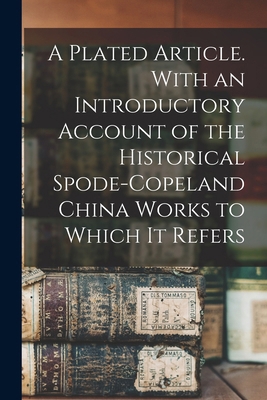 A Plated Article. With an Introductory Account ... 1016361939 Book Cover