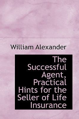 The Successful Agent, Practical Hints for the S... 1103941704 Book Cover