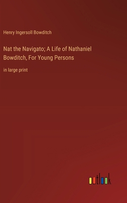 Nat the Navigato; A Life of Nathaniel Bowditch,... 3368376551 Book Cover