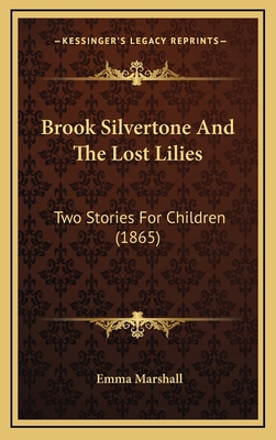 Brook Silvertone And The Lost Lilies: Two Stori... 1165355825 Book Cover