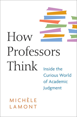 How Professors Think: Inside the Curious World ... 0674057333 Book Cover