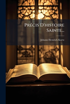 Précis D'histoire Sainte... [French] 1279498323 Book Cover