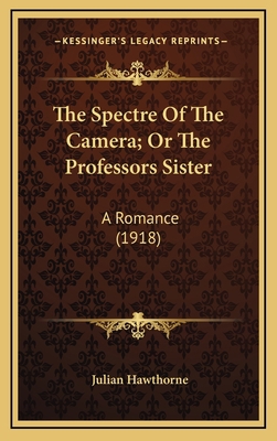 The Spectre of the Camera; Or the Professors Si... 1164293680 Book Cover