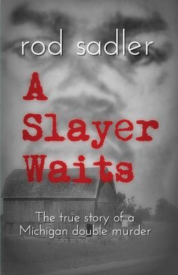 A Slayer Waits: The true story of a Michigan do... 1478790369 Book Cover