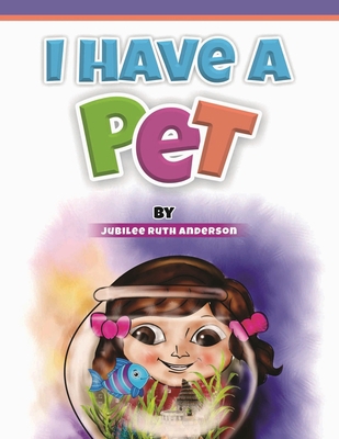 I Have A Pet: Interactive Children's Book B088B6D9ZH Book Cover