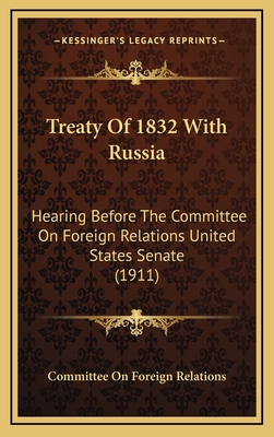 Treaty Of 1832 With Russia: Hearing Before The ... 1168715857 Book Cover