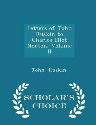 Letters of John Ruskin to Charles Eliot Norton,... 1298260086 Book Cover