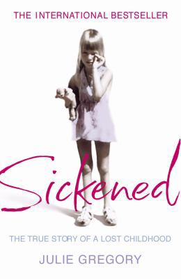 Sickened: The Memoir of a Munchausen by Proxy C... 0099466295 Book Cover