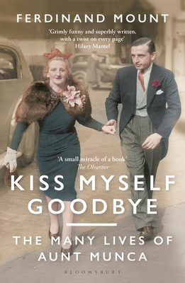 Kiss Myself Goodbye: The Many Lives of Aunt Munca 1472991982 Book Cover