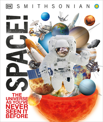 Space!: The Universe as You've Never Seen It Be... 1465438068 Book Cover