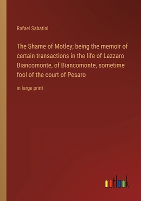The Shame of Motley; being the memoir of certai... 3368326929 Book Cover
