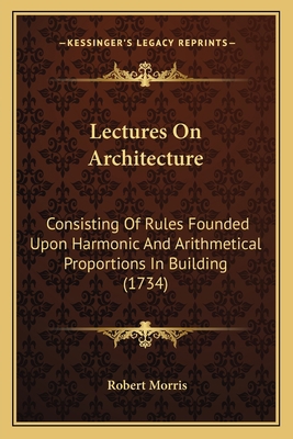 Lectures On Architecture: Consisting Of Rules F... 1165428288 Book Cover