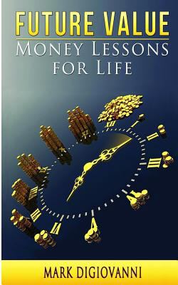 Future Value: Money Lessons for Life 1523660589 Book Cover