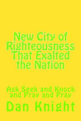 New City of Righteousness That Exalted the Nati... 1493630016 Book Cover