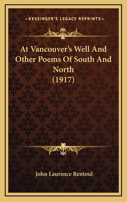 At Vancouver's Well and Other Poems of South an... 116425779X Book Cover