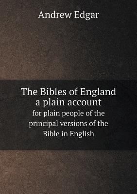 The Bibles of England a plain account for plain... 5518730527 Book Cover