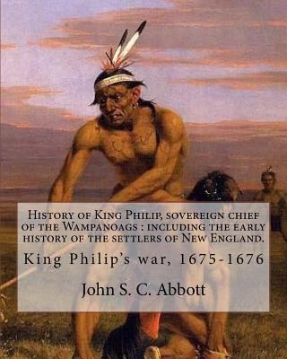 History of King Philip, sovereign chief of the ... 1978266545 Book Cover