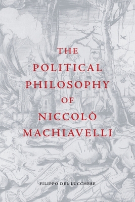 The Political Philosophy of Niccolò Machiavelli 1474404278 Book Cover