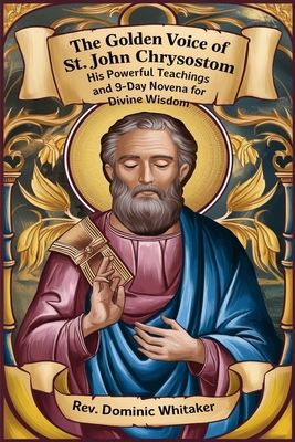 The Golden Voice of St. John Chrysostom: His Po... B0DHV5DG77 Book Cover