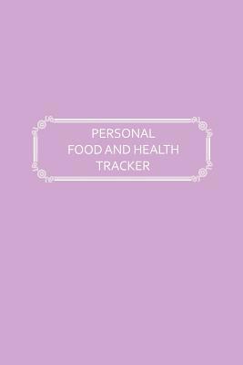 Personal Food and Health Tracker: Six-Week Food... 1074634276 Book Cover