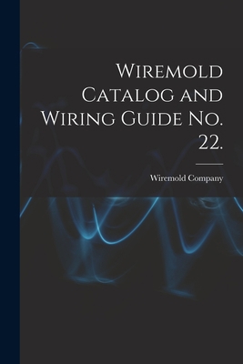 Wiremold Catalog and Wiring Guide No. 22. 1014422884 Book Cover