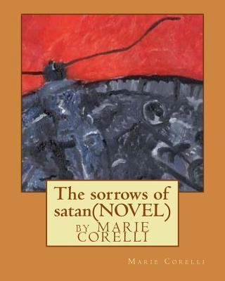The sorrows of satan; NOVEL by Marie Corelli 1530788161 Book Cover