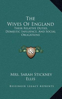 The Wives of England: Their Relative Duties, Do... 1163472751 Book Cover