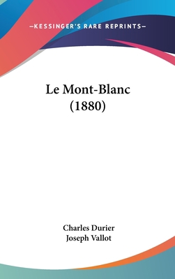 Le Mont-Blanc (1880) [French] 1160652112 Book Cover