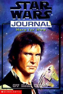 Hero for Hire, by Han Solo (Star Wars Journal) 0590189018 Book Cover