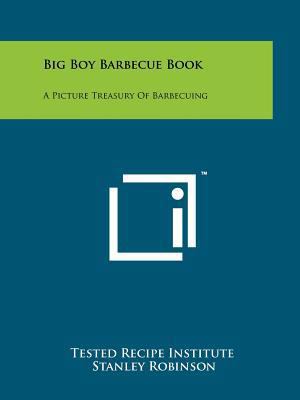 Big Boy Barbecue Book: A Picture Treasury of Ba... 1258188856 Book Cover