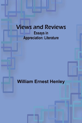 Views and Reviews: Essays in appreciation: Lite... 9362926296 Book Cover