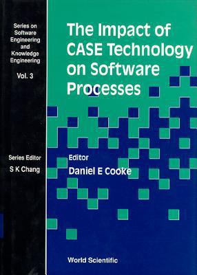 The Impact of Case Technology on Software Proce... 9810210272 Book Cover