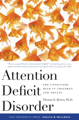 Attention Deficit Disorder: The Unfocused Mind ... 0300119895 Book Cover