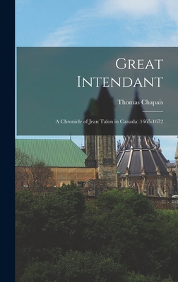 Great Intendant: A Chronicle of Jean Talon in C... 1016752059 Book Cover