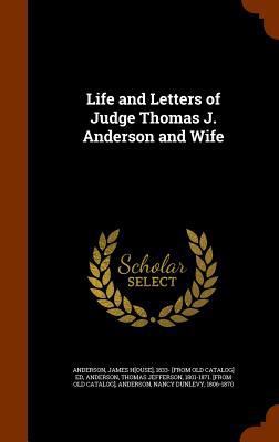 Life and Letters of Judge Thomas J. Anderson an... 1345990138 Book Cover