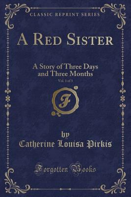 A Red Sister, Vol. 1 of 3: A Story of Three Day... 1330948734 Book Cover