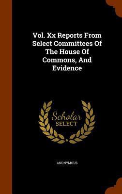 Vol. Xx Reports From Select Committees Of The H... 1345774567 Book Cover