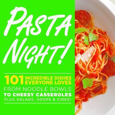 Pasta Night!: 101 Flavor-Packed Weeknight Dishe... 0848743695 Book Cover