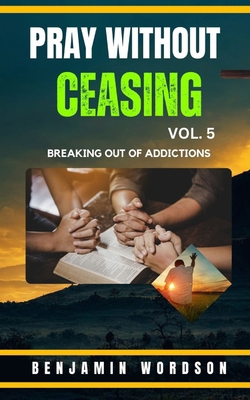 Pray Without Ceasing Volume 5 B0DLWZLPGY Book Cover
