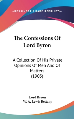 The Confessions Of Lord Byron: A Collection Of ... 1436539846 Book Cover