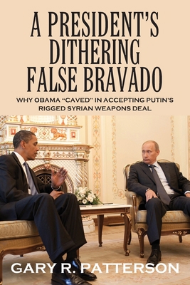 A President's Dithering False Bravado: Obama "C... 1977221440 Book Cover