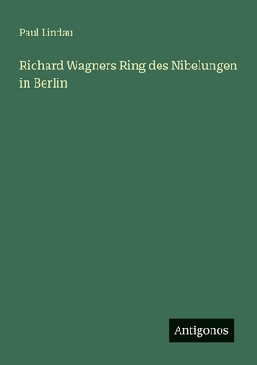 Richard Wagners Ring des Nibelungen in Berlin [German] 3563159998 Book Cover