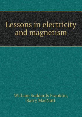 Lessons in electricity and magnetism 5518539126 Book Cover
