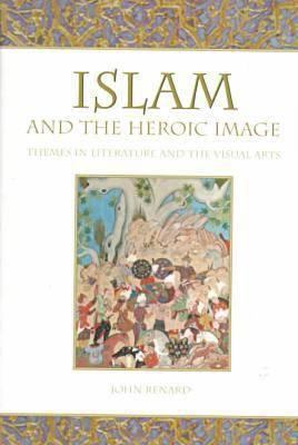Islam and the Heroic Image: Themes in Literatur... 0865546401 Book Cover